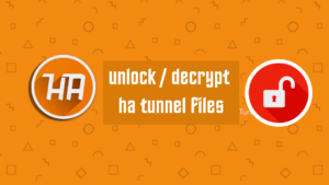 Read more about the article how to decrypt/unlock ha tunnel files 2023