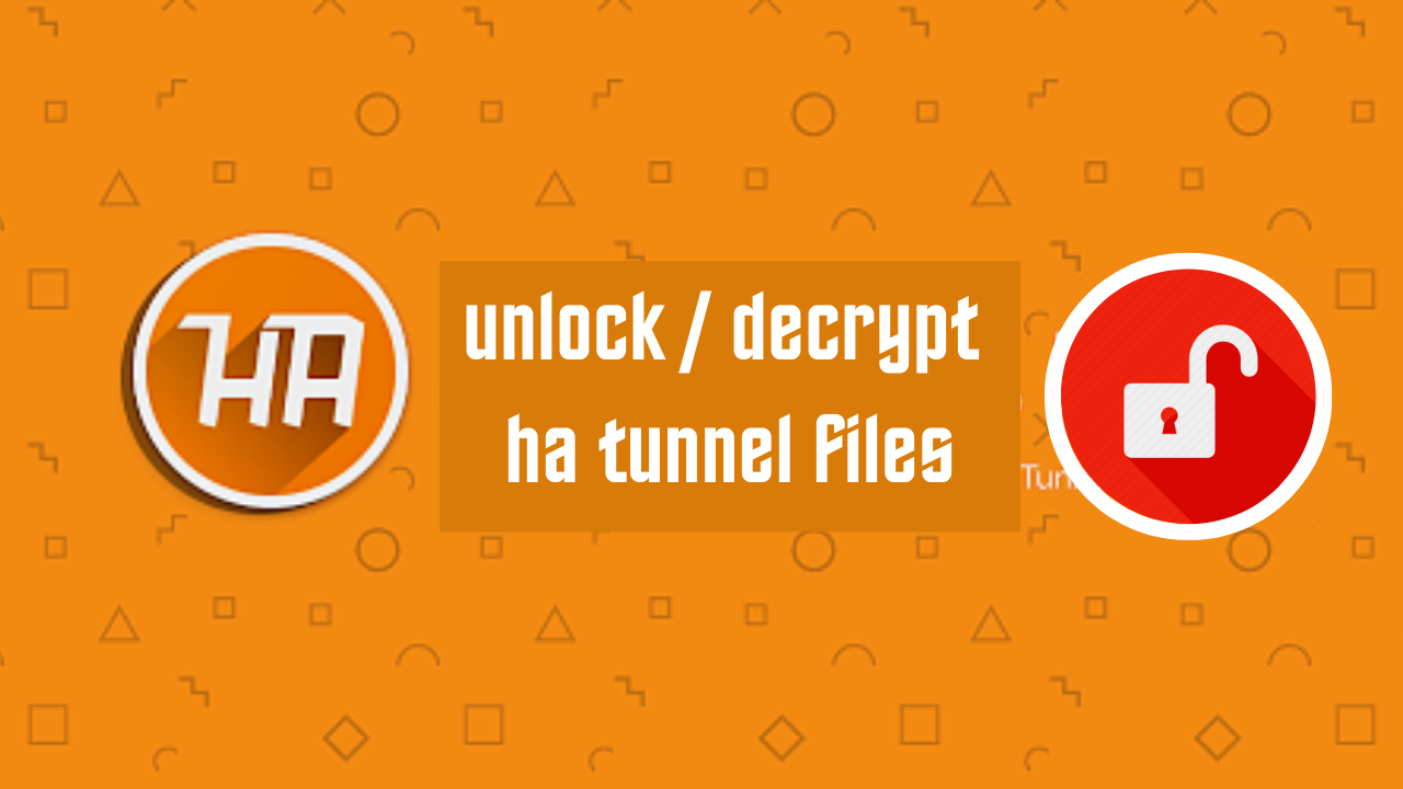 how to decrypt/unlock ha tunnel files 2023