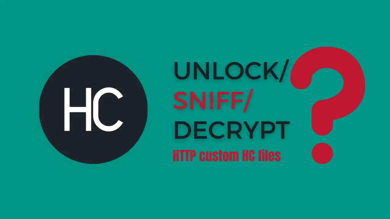 unlock/sniff/decrypt HTTP custom HC files