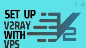 Read more about the article How To Setup V2ray Proxy Server With A VPS
